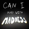 Brian Green - Can I Play with Madness - Single